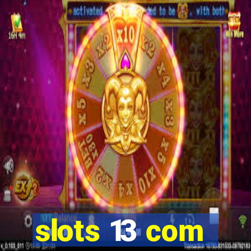 slots 13 com